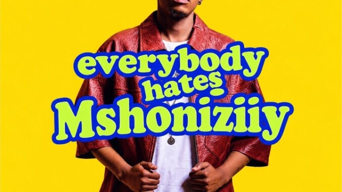 ShaunMusiq – Everybody hates Mshoniziiy